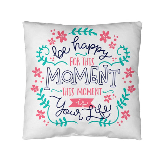 Be Happy For The Moment Pillow