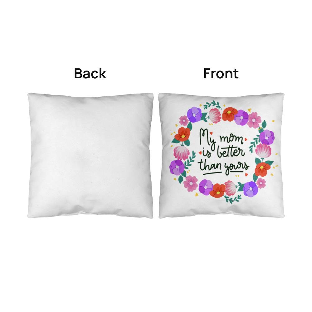 To My Mom-Pillow-My Mom is better than yours