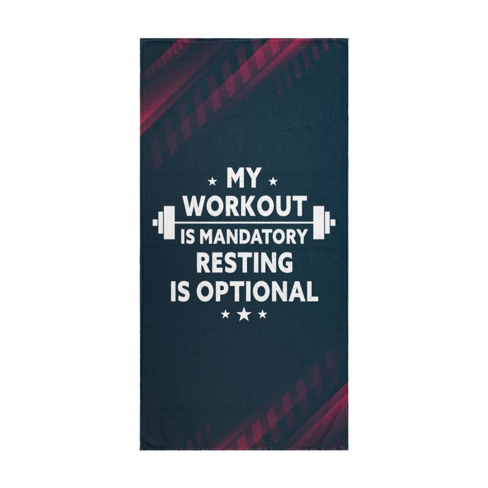 My Workout Is Mandatory, Resting Is Optional, Sports Towel