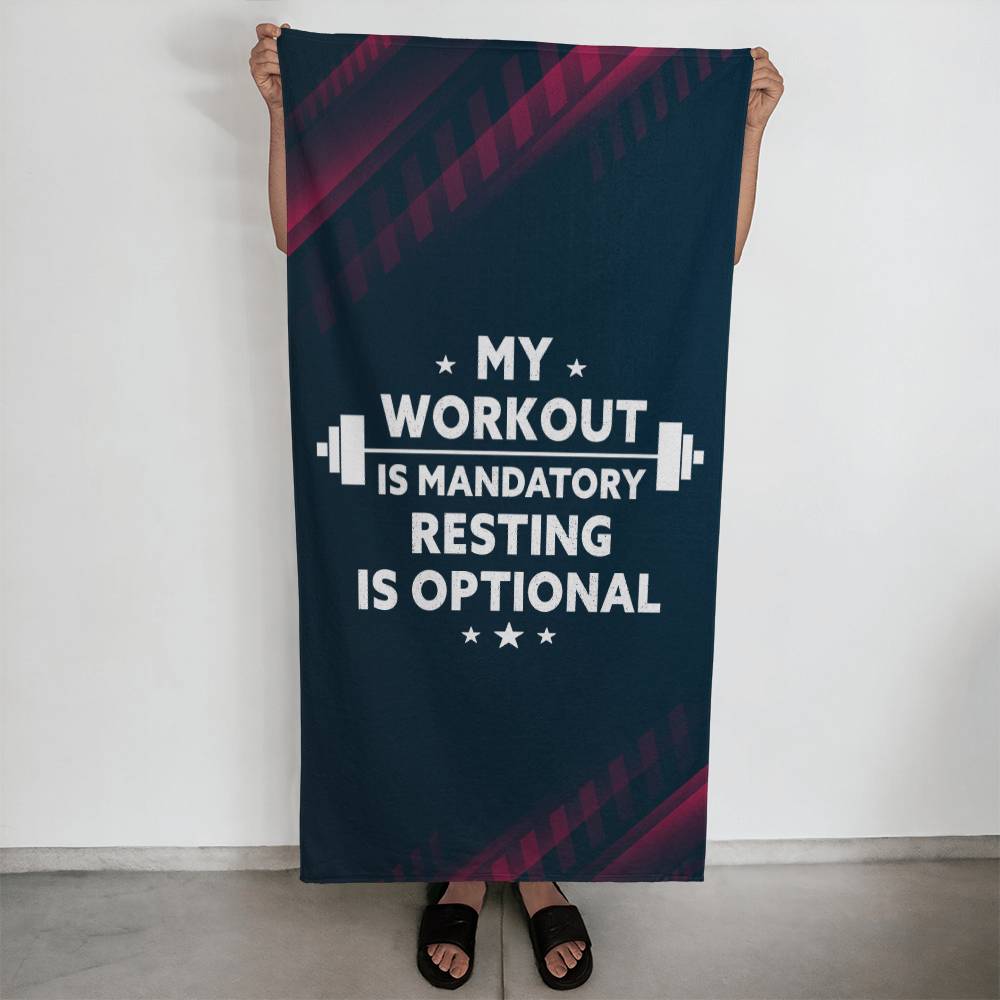 My Workout Is Mandatory, Resting Is Optional, Sports Towel