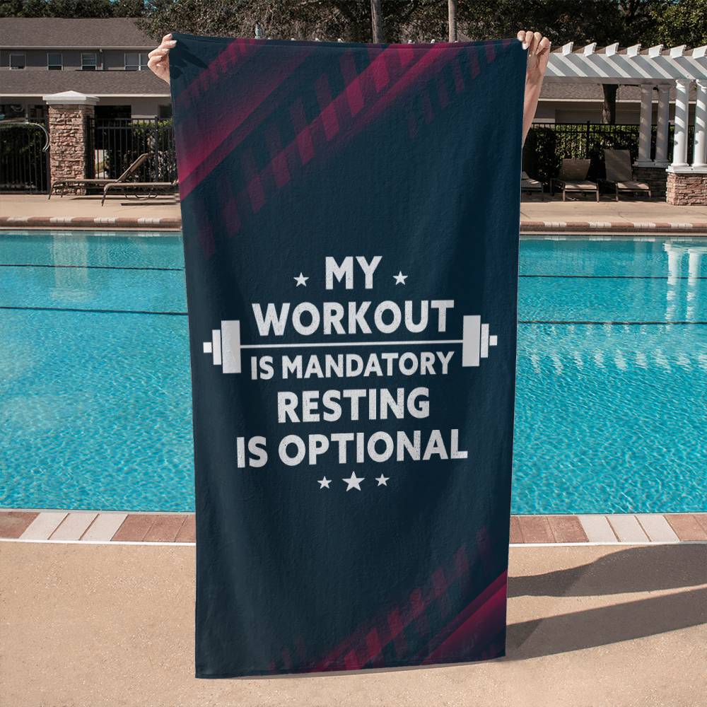 My Workout Is Mandatory, Resting Is Optional, Sports Towel