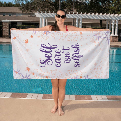 Self Care Isn't Selfish, Bath Towel