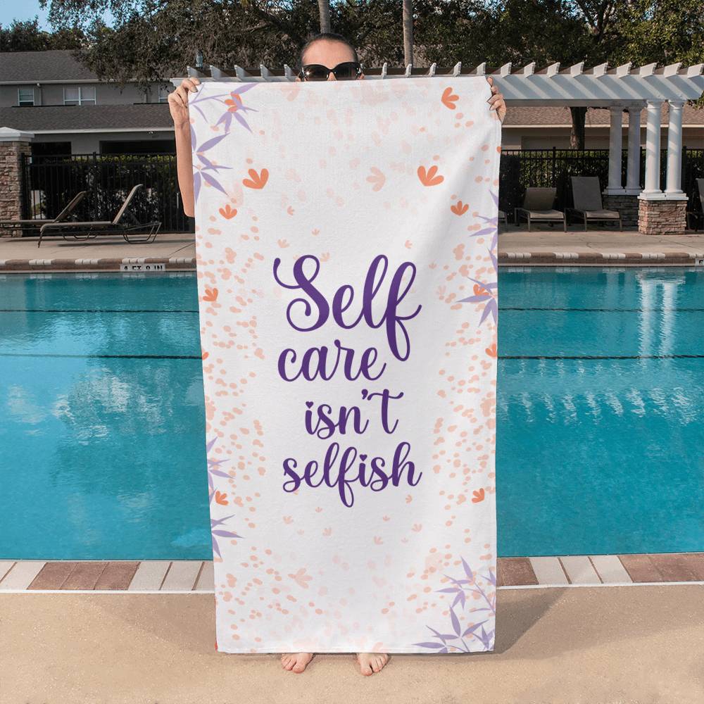 Self Care Isn't Selfish, Bath Towel