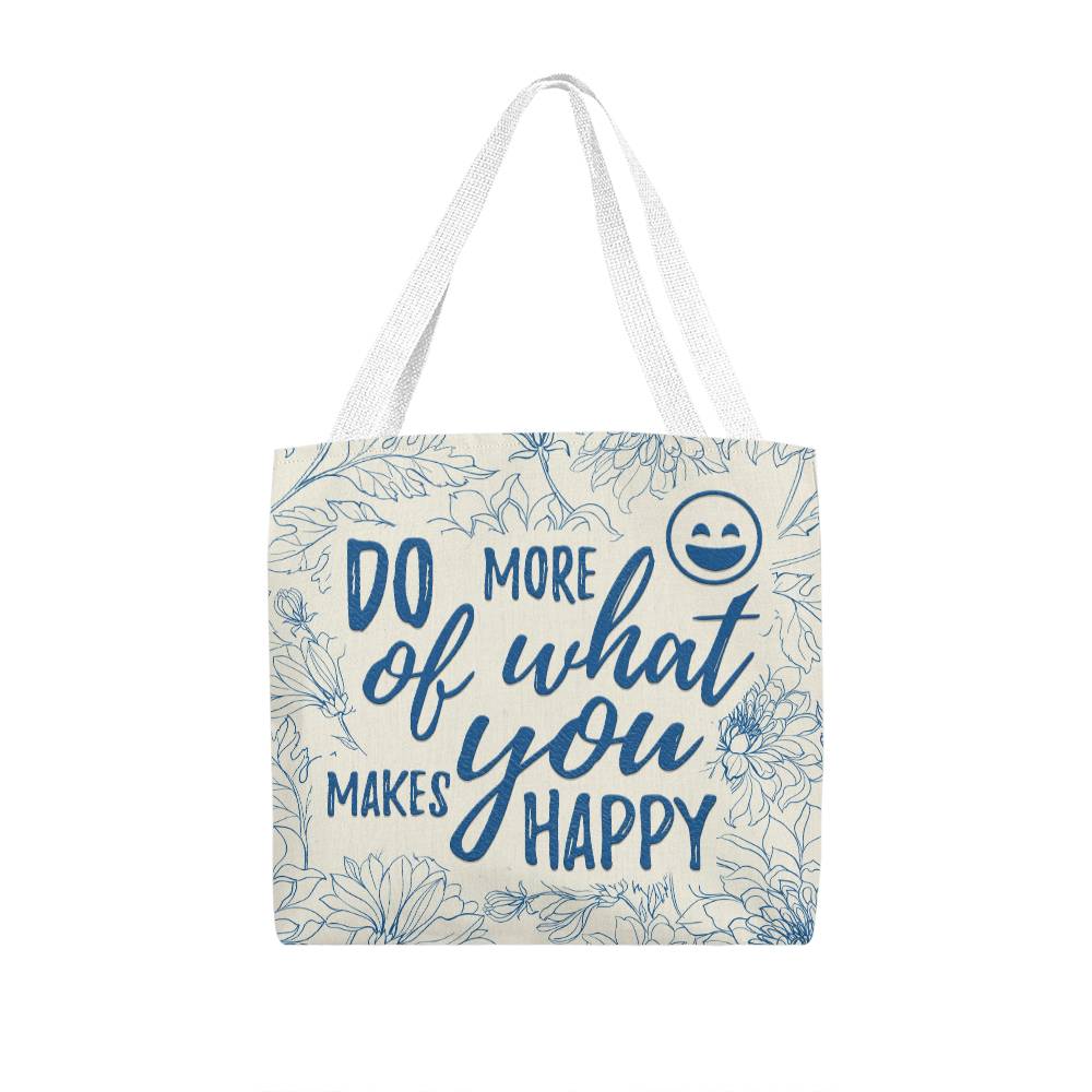 Do More of What Makes You Happy, Classic Tote Bag