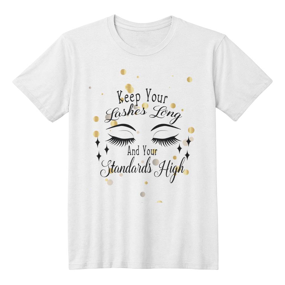 Keep Your Lashes Long And Your Standards High White T Shirt