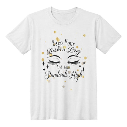 Keep Your Lashes Long And Your Standards High White T Shirt