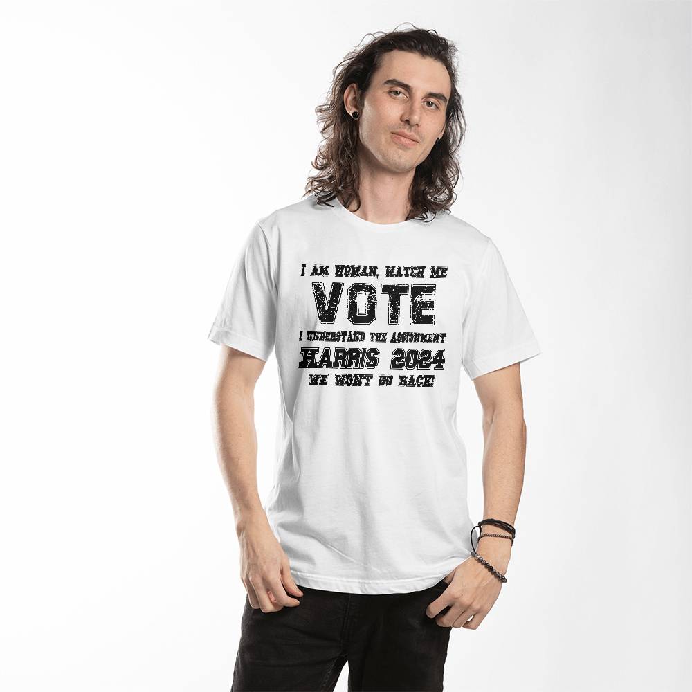 I Am Woman, Watch Me Vote, I Understand the Assignment, Harris 2024, We Wont Go Back” T-Shirt