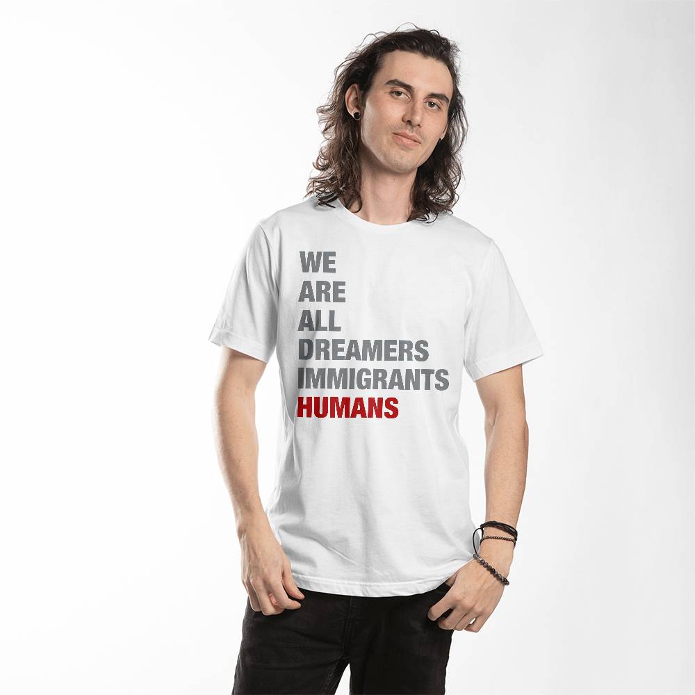 Camiseta Todos Somos Soñadores, Inmigrantes, Humanos