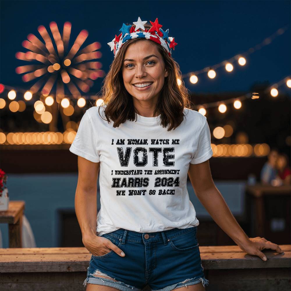 I Am Woman, Watch Me Vote, I Understand the Assignment, Harris 2024, We Wont Go Back” T-Shirt