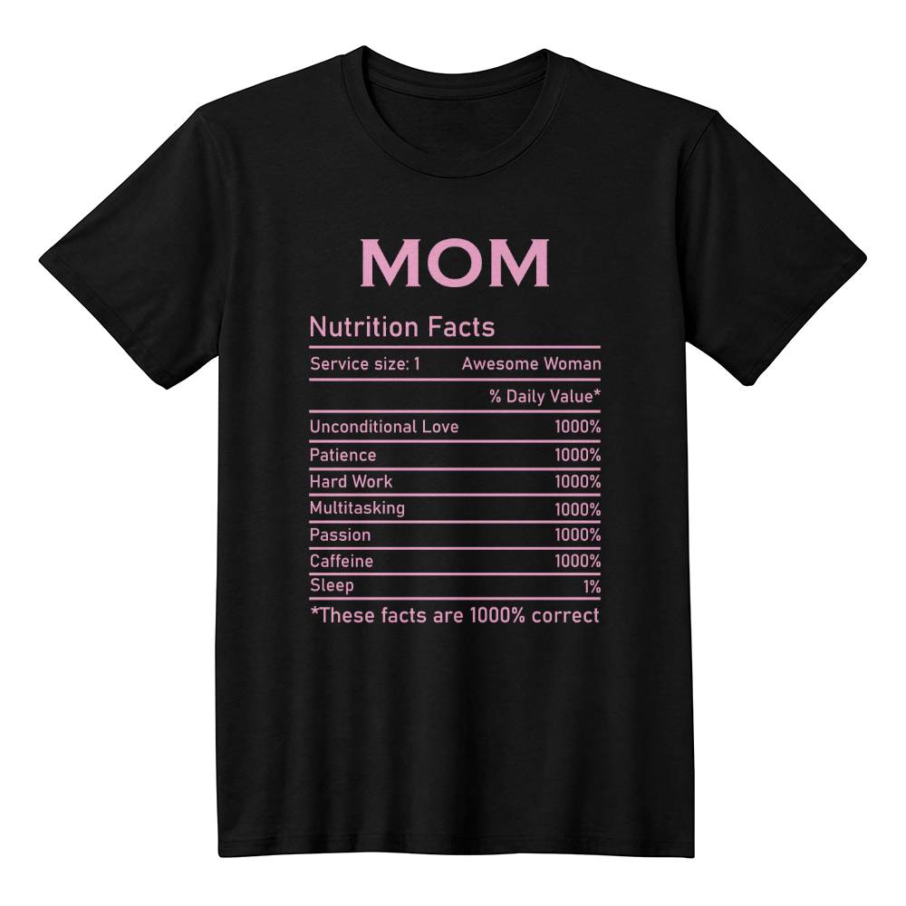 Mom Nutrition Facts-T Shirt