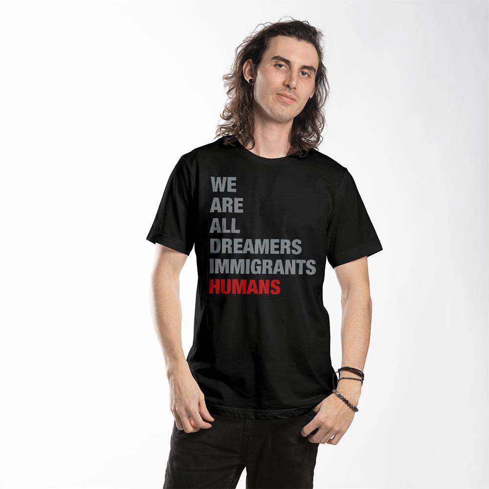 Camiseta Todos Somos Soñadores, Inmigrantes, Humanos