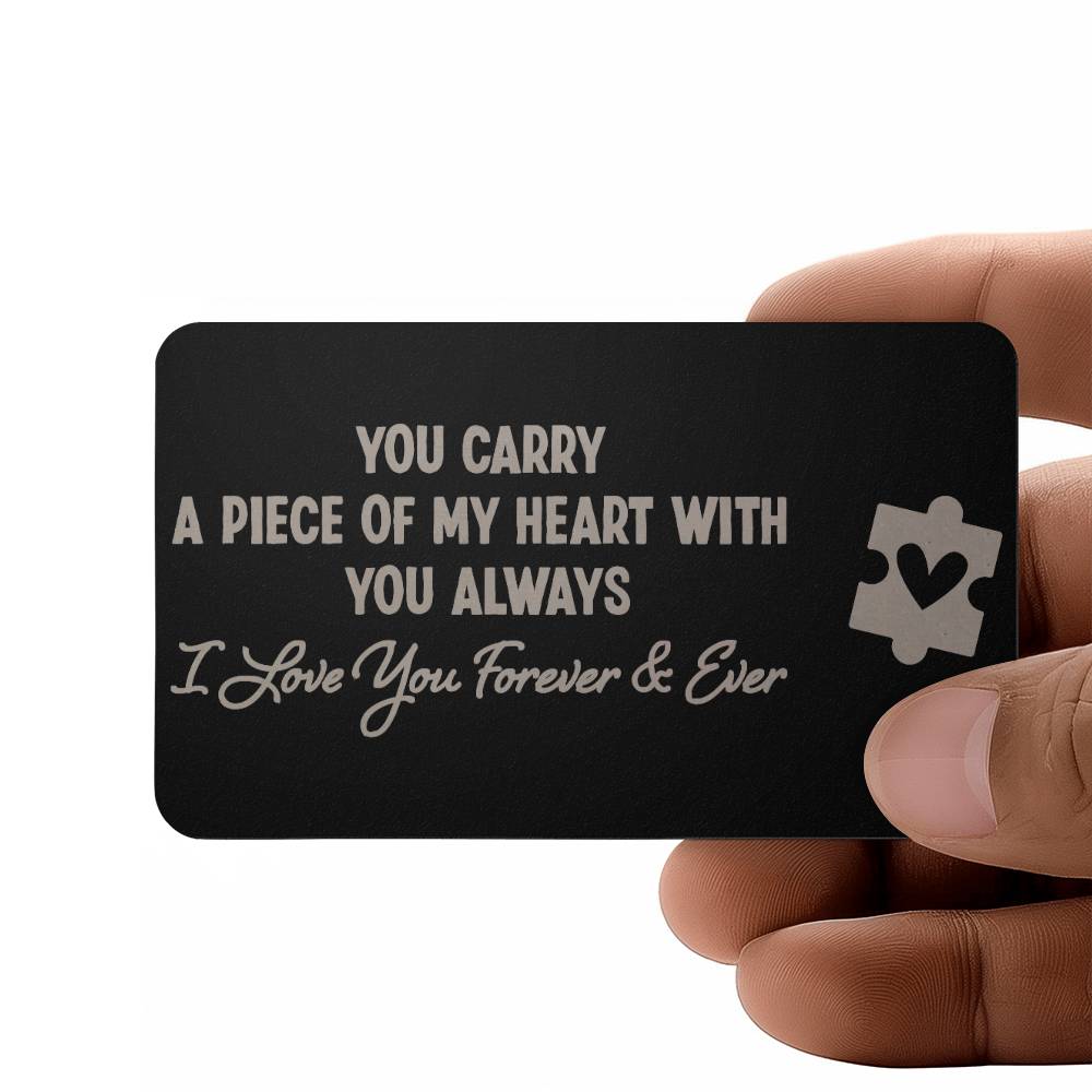 You Carry a Piece of My Heart, Metal Engraved Wallet Card