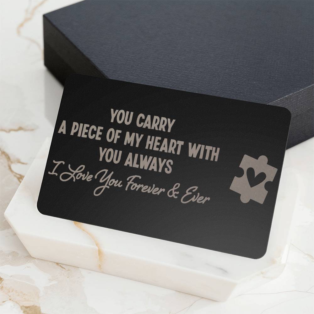 You Carry a Piece of My Heart, Metal Engraved Wallet Card