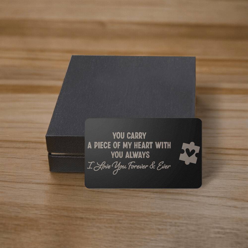 You Carry a Piece of My Heart, Metal Engraved Wallet Card